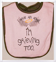 Load image into Gallery viewer, I HAVE AN ANGEL, I’M GRIEVING TOO BABY BIB
